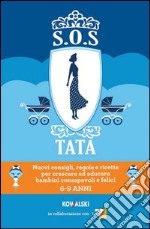 SOS Tata. Nuovi consigli, regole e ricette per crescere ed educare bambini consapevoli e felici 6-9 anni. E-book. Formato PDF ebook