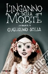 L'inganno della morte. E-book. Formato EPUB ebook di Guglielmo Scilla
