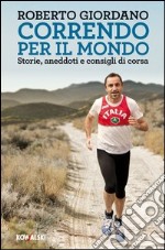 Correndo per il mondo: Storie, aneddoti e consigli di corsa. E-book. Formato EPUB ebook