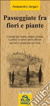Passeggiate tra fiori e piante. E-book. Formato PDF ebook di Alessandro Vergari
