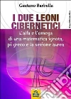 I due leoni cibernetici. E-book. Formato PDF ebook di Gaetano Barbella