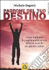 Padrone del tuo destino. E-book. Formato PDF ebook di Michele Bagnoli