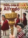 Della vita di Alfredo. E-book. Formato EPUB ebook di Paola Cereda