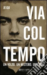 Via col tempo. Un volto. Un mistero. Una vita. E-book. Formato EPUB ebook