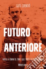 Futuro anteriore. Viaggio ai confini del tempo sulle tracce dell'identità smarrita. E-book. Formato EPUB ebook