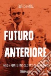 Futuro anteriore. Viaggio ai confini del tempo sulle tracce dell'identità smarrita. E-book. Formato EPUB ebook