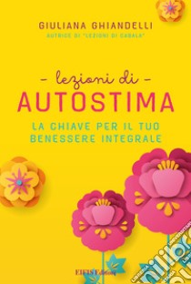 Lezioni di AutostimaLa chiave per il tuo benessere integrale. E-book. Formato EPUB ebook di Zanuccoli Loretta