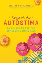 Lezioni di AutostimaLa chiave per il tuo benessere integrale. E-book. Formato EPUB