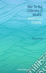 Me lo ha chiesto il mare. E-book. Formato PDF ebook