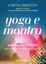 Yoga e MantraSacri suoni di potere per riportare energia nella tua vita. E-book. Formato PDF ebook