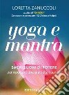 Yoga e MantraSacri suoni di potere per riportare energia nella tua vita. E-book. Formato PDF ebook