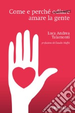 Come e perché odiare amare la gente. E-book. Formato PDF ebook