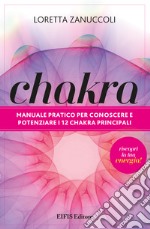 ChakraManuale pratico per conoscere e potenziare i 12 Chakra principali. E-book. Formato EPUB