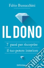 Il Dono7 Passi per riscoprire il tuo potere interiore. E-book. Formato PDF