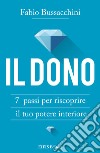 Il Dono7 Passi per riscoprire il tuo potere interiore. E-book. Formato PDF ebook