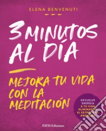 3 Minutos al díaMejora tu vida con la Meditación. E-book. Formato EPUB ebook di Elena Benvenuti