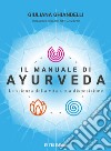 Il Manuale di AyurvedaLa scienza della vita a tua disposizione. E-book. Formato EPUB ebook di Giuliana Ghiandelli