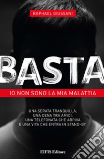 BastaIo non sono la mia malattia. E-book. Formato EPUB ebook di Raphael Giussani