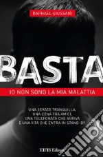 BastaIo non sono la mia malattia. E-book. Formato EPUB ebook