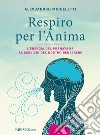 Respiro per l&apos;AnimaL’Energia del Pranayama al servizio del nostro benessere. E-book. Formato EPUB ebook