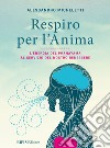 Respiro per l'AnimaL’Energia del Pranayama al servizio del nostro benessere. E-book. Formato EPUB ebook di Alessandro Micheletti