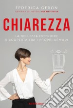 ChiarezzaLa bellezza interiore riscoperta tra i propri armadi. E-book. Formato EPUB