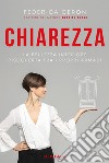 ChiarezzaLa bellezza interiore riscoperta tra i propri armadi. E-book. Formato EPUB ebook di Federica Ceron