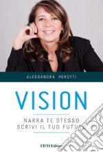 VisionNarra te stesso, scrivi il tuo futuro. E-book. Formato EPUB