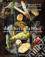 Dalla terra alla braceAmore per la terra, passione per la cucina. E-book. Formato EPUB ebook