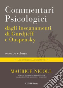 Commentari Psicologici - volume 2Dagli insegnamenti di Gurdjieff e Ouspensky. E-book. Formato EPUB ebook di Maurice Nicoll