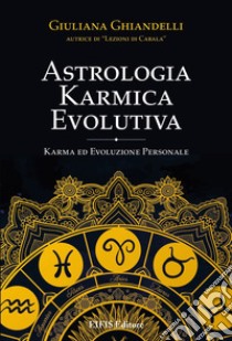 Astrologia Karmica EvolutivaKarma ed evoluzione personale. E-book. Formato EPUB ebook di Giuliana Ghiandelli