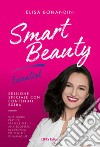 Smart Beauty EssentialEdizione speciale cartonata con palette in omaggio - Una guida pratica, per lei e per lui, alla scoperta del proprio potenziale di immagine. E-book. Formato EPUB ebook