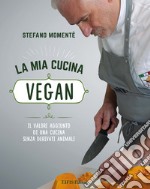 La mia cucina veganIl valore aggiunto di una cucina senza derivati animali. E-book. Formato EPUB ebook