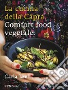 La cucina della capraComfort food vegetale. E-book. Formato EPUB ebook