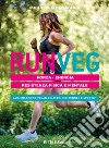 Run VegForza Energia. Resistenza fisica e mentale. Alimentazione vegan e macro per runner e sportivi. E-book. Formato EPUB ebook di Michela Montagner