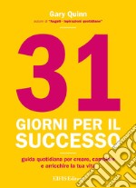 31 giorni per il successoGuida quotidiana per creare, cambiare ed arricchire la tua vita. E-book. Formato EPUB ebook