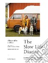 The Slow Life DiariesLa nostra vita a ritmo lento tra viaggi, cucina e amore. E-book. Formato EPUB ebook