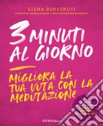 3 Minuti al giornoMigliora la tua vita con la meditazione. E-book. Formato EPUB ebook