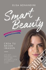 Smart BeautyUna guía práctica a todo color para descubrir y lucir tu auténtico estilo. E-book. Formato EPUB ebook