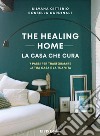 The Healing Home - la casa che cura7 passi per trasformare la tua casa e la tua vita. E-book. Formato EPUB ebook