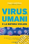 Virus Umani e la Natura ViolataCronaca e riflessioni biomediche e sociali tra vivere e sopravvivere. E-book. Formato EPUB ebook