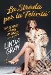 La strada per la felicitàha sempre lavori in corso. E-book. Formato EPUB ebook di Linda Gray