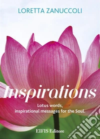 InspirationsLotus words, inspirational messages for the Soul. E-book. Formato EPUB ebook