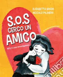 S.O.S Cerco Un AmicoREX, il cane investigatore. E-book. Formato EPUB ebook di Elisabetta Brighi