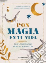 Pon magia en tu vidaTu planificador para el bienestar. E-book. Formato EPUB ebook