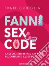 Fanni Sex CodeIl sesso, l’intimità e il piacere raccontati e illustrati. E-book. Formato EPUB ebook
