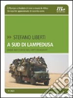 A sud di Lampedusa. Cinque anni di viaggi sulle rotte dei migranti. E-book. Formato EPUB ebook