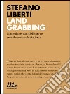 Land grabbing. Come il mercato delle terre crea il nuovo colonialismo. E-book. Formato EPUB ebook di Stefano Liberti