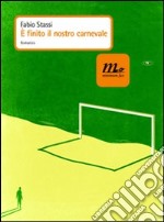 È finito il nostro carnevale. E-book. Formato EPUB ebook