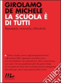 La scuola è di tutti. Ripensarla, costruirla, difenderla. E-book. Formato EPUB ebook di Girolamo De Michele